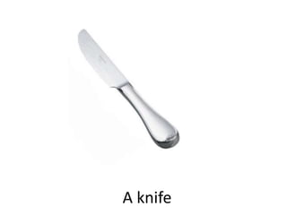 A knife