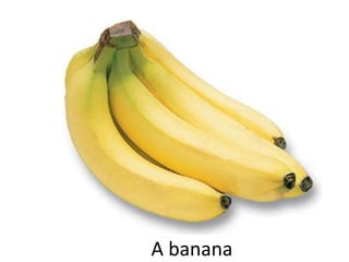 A banana
