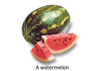A watermelon