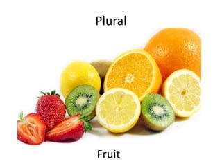 Plural Fruit
