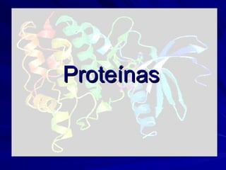 ProteínasProteínas
 