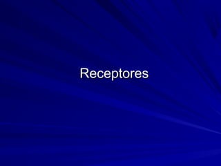 ReceptoresReceptores
 