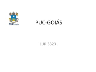 PUC-GOIÁS
JUR 3323
 