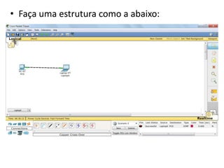 • Faça uma estrutura como a abaixo:
 