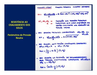 RESISTÊNCIA AO
CISALHAMENTO DOS
SOLOS
Parâmetros de Pressão
Neutra
 