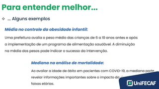 Para entender melhor...
❖ ... Alguns exemplos
 