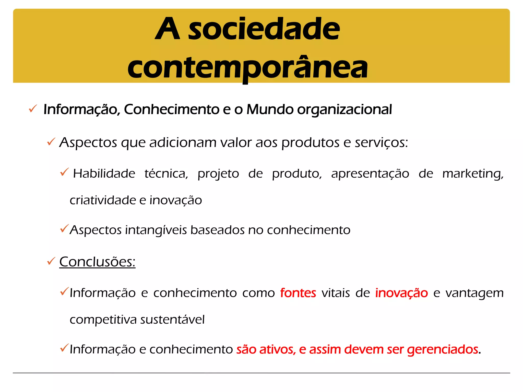 A emergência da economia global 
Gestão e controle em um mercado global; 
Competição em mercados mundiais; 
Grupos de trabalho globais; 
Sistemas de entrega globais. 
A transformação das economias industriais 
Economias baseadas no conhecimento e na informação; Produtividade; Novos produtos e serviços; Conhecimento: um ativo produtivo e estratégico fundamental; Concorrência baseada em tempo; Produtos de vida mais curta; Ambiente turbulento; Base de conhecimento do funcionário limitada; 
Transformação da empresa 
Achatamento; 
Descentralização; 
Flexibilidade; 
Independência de localização; 
Baixos custos de transação e coordenação; 
Empowerment; 
Trabalho colaborativo e em equipe; 
MUDANÇAS QUE IMPACTARAM O AMBIENTE ORGANIZACIONAL  