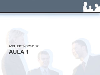 AULA 1 ANO LECTIVO 2011/12 