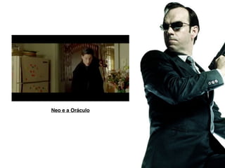 Neo e a Oráculo
 
