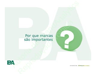 Au
   to
ep ria
  ro d
    du a
      çã Br                são importantes
                            Por que marcas


  ...