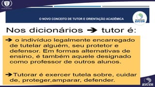 O NOVO CONCEITO DE TUTOR E ORIENTAÇÃO ACADÊMICA
 