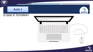 O QUE É TUTORIA?
 