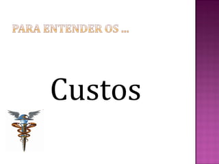 Custos
 