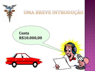 Custa
R$10.000,00
 