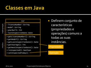 Tipos de referência e tipos de valorTipos de referênciaIdentidade é relevanteIgualdade usualmente não é relevanteTipos de valorIgualdade é relevanteIdentidade não é relevante2008/2009Programação Orientada por Objectos12Classes Java.Tipos primitivos em Java.