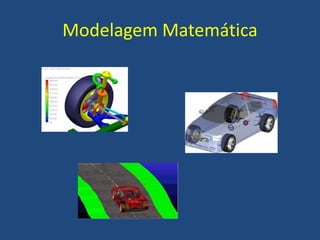 Modelagem Matemática
 