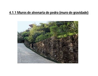 4.1.1 Muros de alvenaria de pedra (muro de gravidade)
 