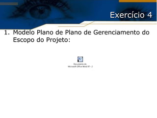 Exercício 4 Modelo Plano de Plano de Gerenciamento do Escopo do Projeto: 