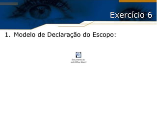 Exercício 6 Modelo de Declaração do Escopo: 