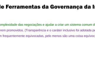 Governança da Internet Especialistas em  telecomunicações  vêem a GI pelo prisma do desenvolvimento de  infraestruturas . 