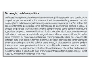 Abordagens e padrões: abordagem “tradicional-realista”  versus  “neocibernética” Tradicional-realista : leis existentes podem ser aplicadas à Internet apenas com ajustes menores. Na comunicação: Internet =telefone ou telégrafo No campo econômico:comércio comum = e-commerce Contra a moratória fiscal para as lojas virtuais. Nova-cibernética : O ciberespaço é diferente do espaço real, por isso requer uma forma diferente de governança. A cibernética argumenta que as leis existentes sobre jurisdição, cibercrime e contratos não podem ser aplicadas à Internet e novas leis devem ser criadas. 