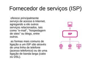 Analogias Internet – telefonia ( regulamentação do conteúdo) Internet – correios (entrega de documentos oficiais) Internet – televisão (controle estrito do conteúdo) Internet – bibliotecas (projetos de portais, banco de dados) Internet – video, fotografia( Lei de Direitos Autorais do Milênio)  Internet – rodovia (controle do fluxo do conteúdo) 