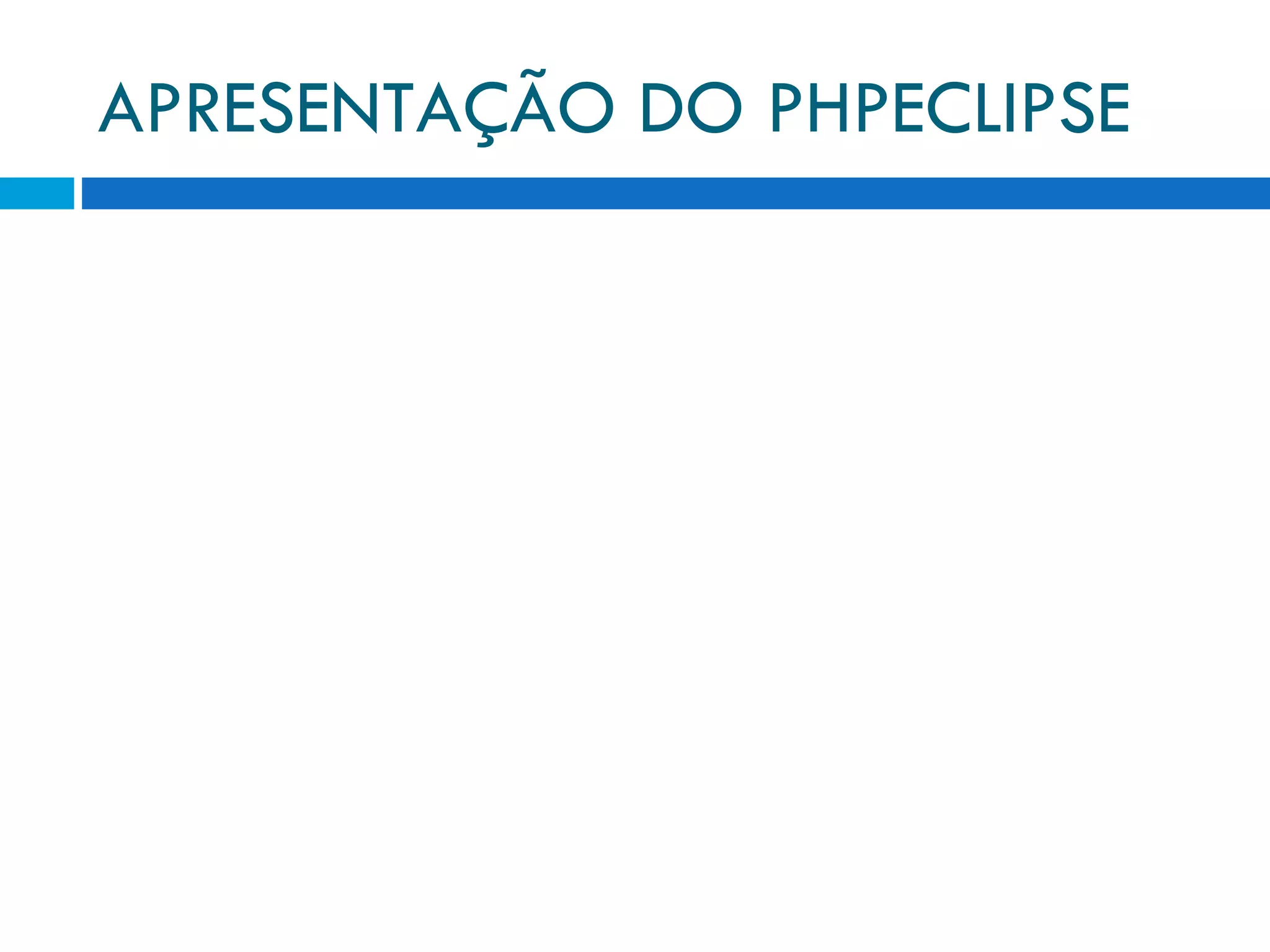 APRESENTAÇÃO DO PHPECLIPSE 