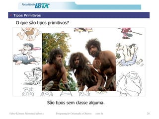 Tipos Primitivos O que são tipos primitivos? São tipos sem classe alguma. 