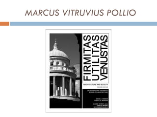 MARCUS VITRUVIUS POLLIO
 