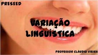 PRESEED




          Professor Cláudio Vieira
 