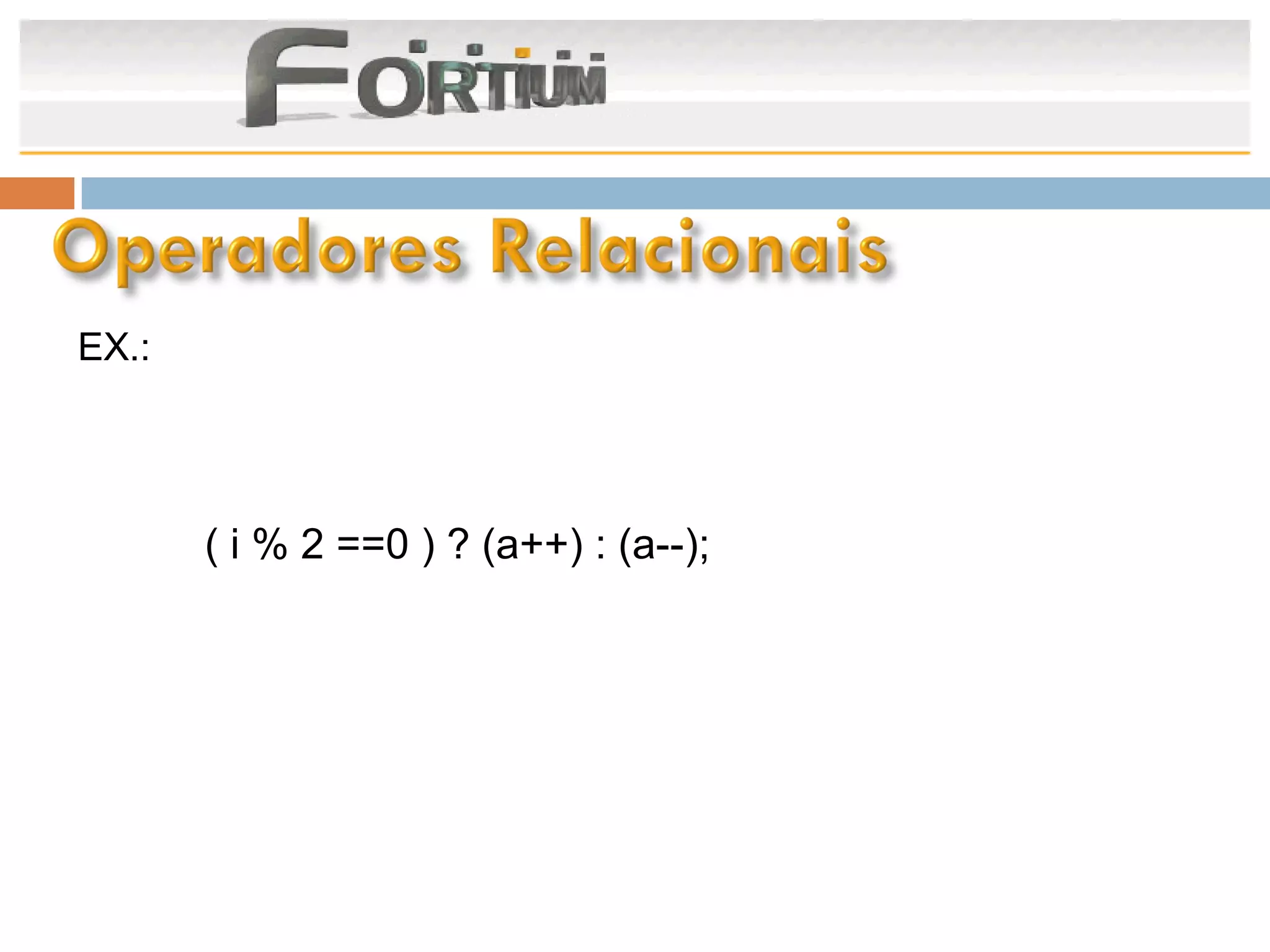 EX.:




       ( i % 2 ==0 ) ? (a++) : (a--);
 