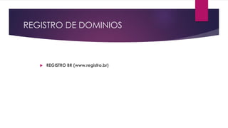 REGISTRO DE DOMINIOS



      REGISTRO BR (www.registro.br)
 