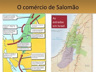 O comércio de SalomãoO comércio de Salomão
As
estradas
em Israel
 