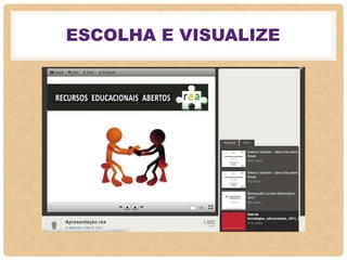 ESCOLHA E VISUALIZE
 