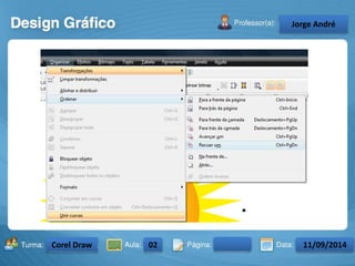 Turma: 2503-B Aula: 10 Pág: 10 a 17 Data: 18-jan-12 
2503-B 10 10-17 17-01-2013 
Instrutor: Ricardo Paladini Matos 
CeJlosorgAel eAnncdarré 
Corel Draw 02 11/09/2014 
 