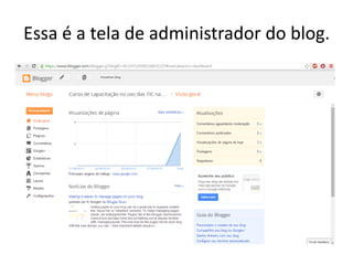 Essa é a tela de administrador do blog. 
 