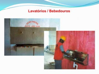 Lavatórios / Bebedouros
 