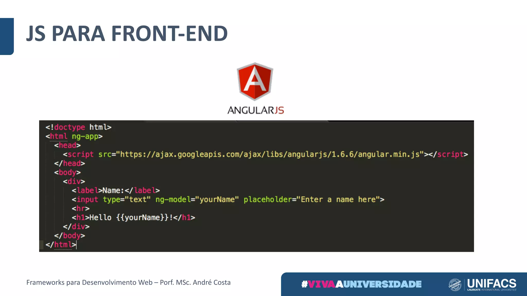 JS	PARA	FRONT-END
Frameworks	para	Desenvolvimento	Web	– Porf.	MSc.	André	Costa
 