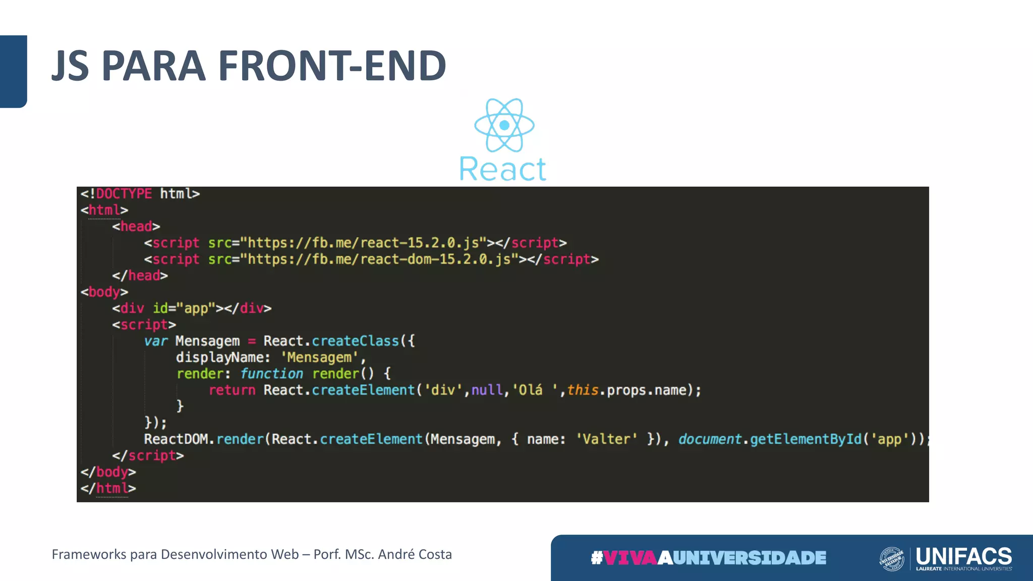 JS	PARA	FRONT-END
Frameworks	para	Desenvolvimento	Web	– Porf.	MSc.	André	Costa
 