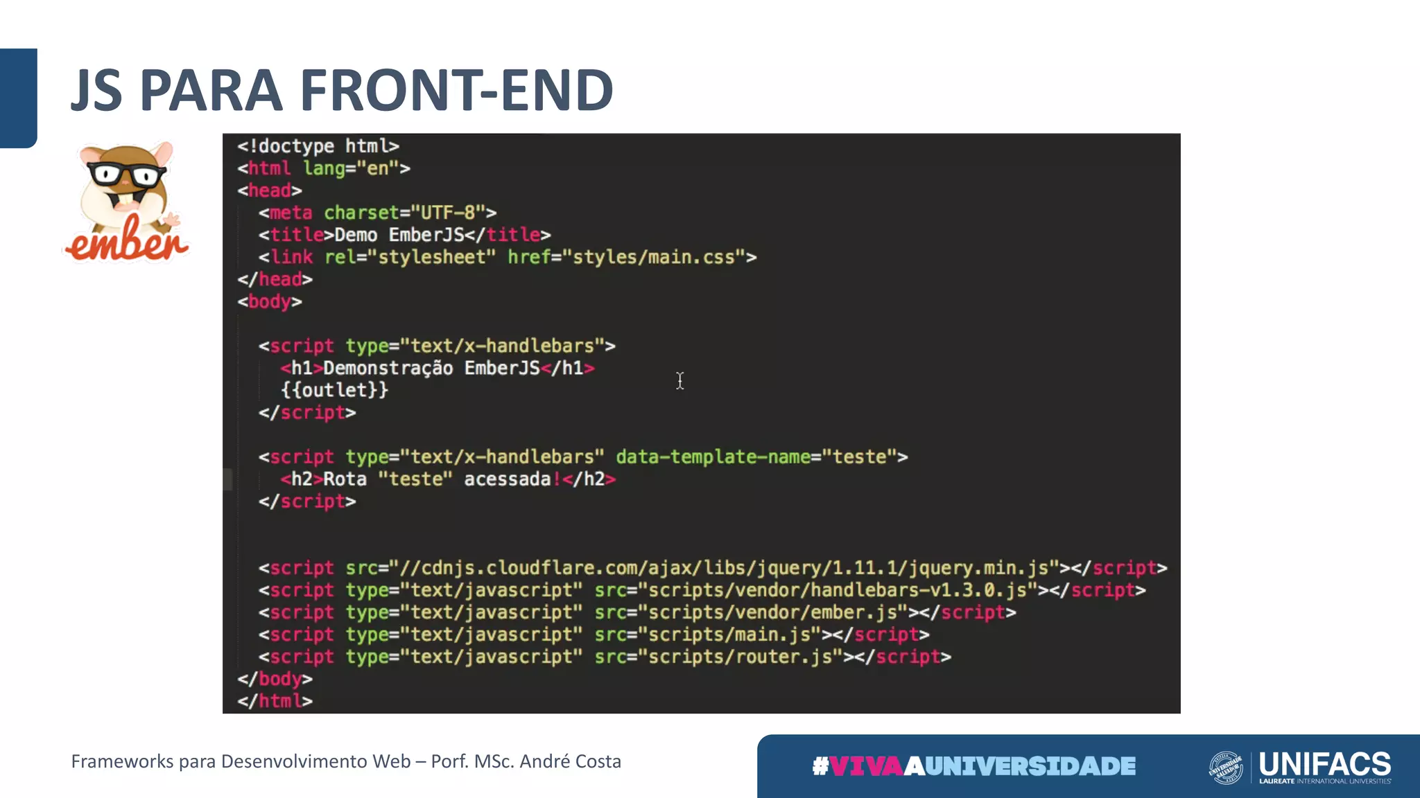 JS	PARA	FRONT-END
Frameworks	para	Desenvolvimento	Web	– Porf.	MSc.	André	Costa
 