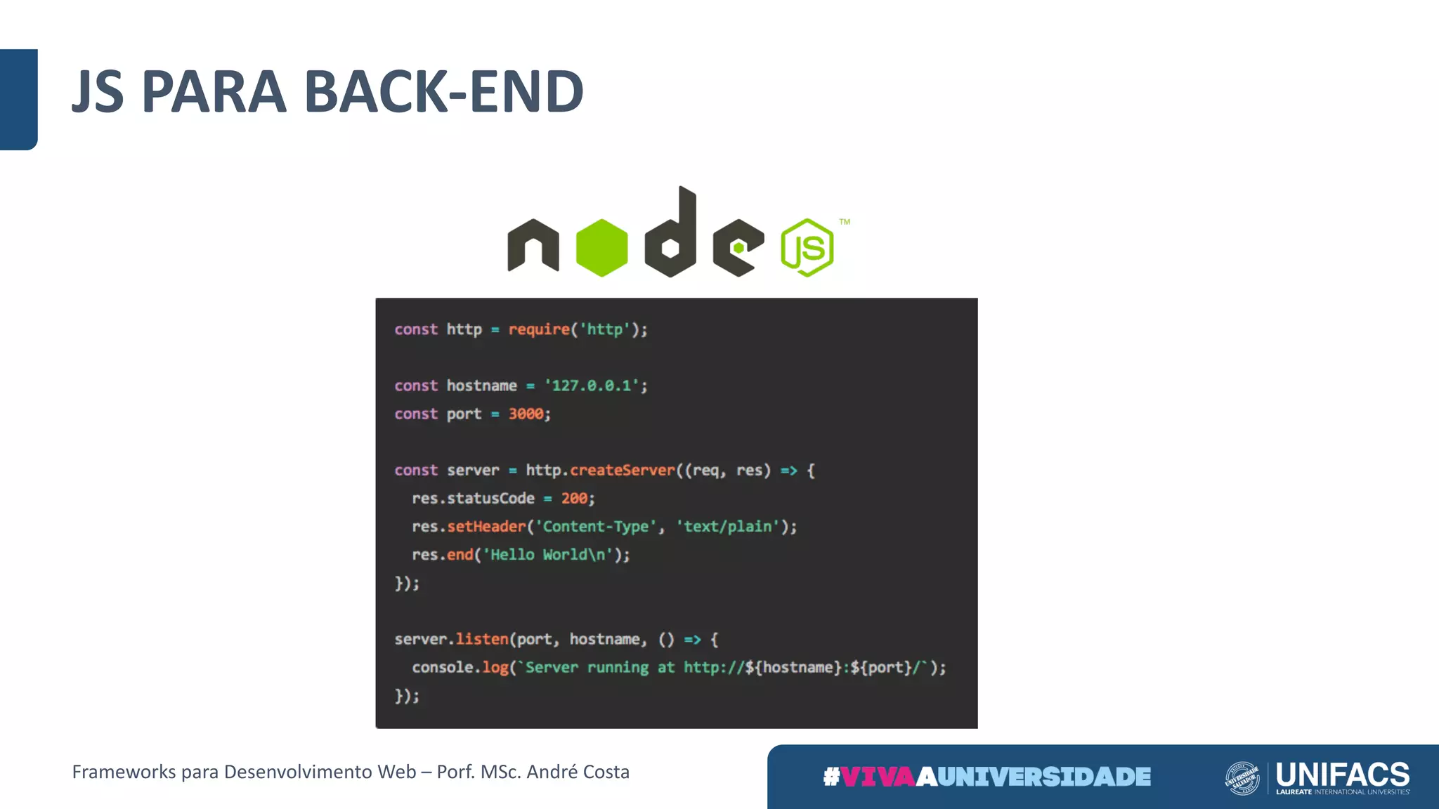 JS	PARA	BACK-END
Frameworks	para	Desenvolvimento	Web	– Porf.	MSc.	André	Costa
 