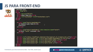 JS	PARA	FRONT-END
Frameworks	para	Desenvolvimento	Web	– Porf.	MSc.	André	Costa
 
