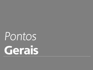 Pontos
Gerais
 