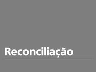 Reconciliação
 