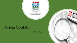 Perícia Contábil
Prof. Souza
 