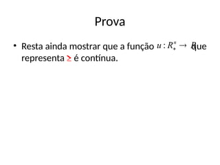 Prova
• Resta ainda mostrar que a função que
representa ≥ é contínua.
R
R
u n


:
 