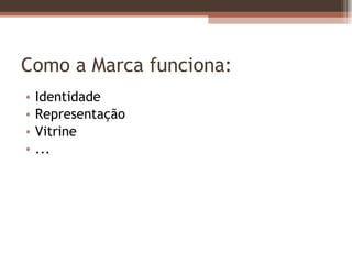 Como a Marca funciona: Identidade Representação Vitrine ... 