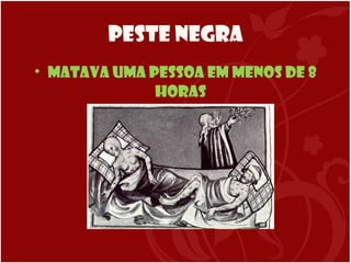 Peste Negra Matava uma pessoa em menos de 8 horas  