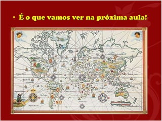 É o que vamos ver na próxima aula! 