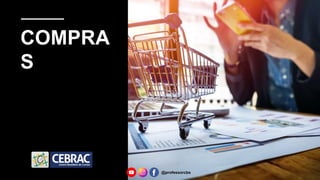 COMPRA
S
@professorcbs
 